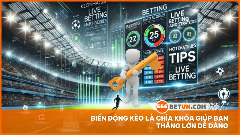 Biến động kèo là chìa khóa giúp bạn thắng lớn dễ dàng