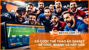 Cá cược thể thao ảo 566BET dễ chơi, nhanh và hấp dẫn