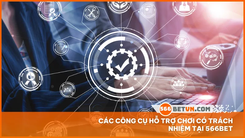 566bet cung cấp đầy đủ tính năng hỗ trợ người chơi kiểm soát thói quen cá cược dễ dàng hơn