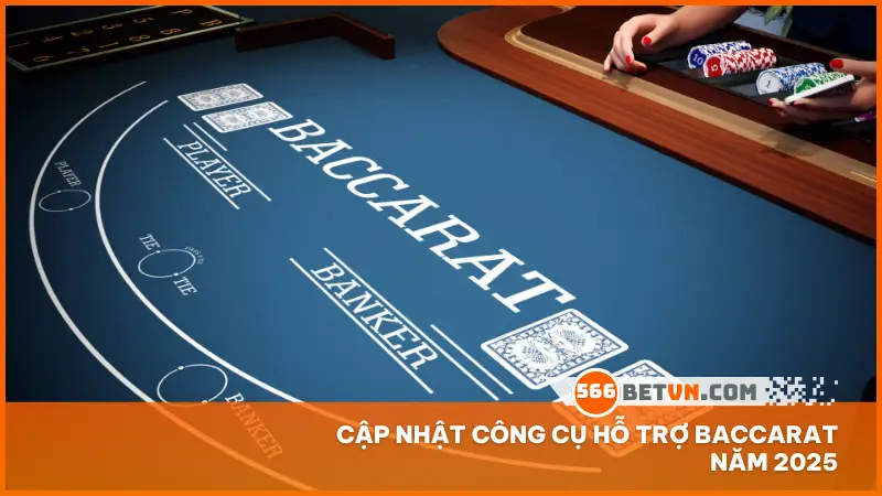 Cập nhật công cụ hỗ trợ Baccarat năm 2025