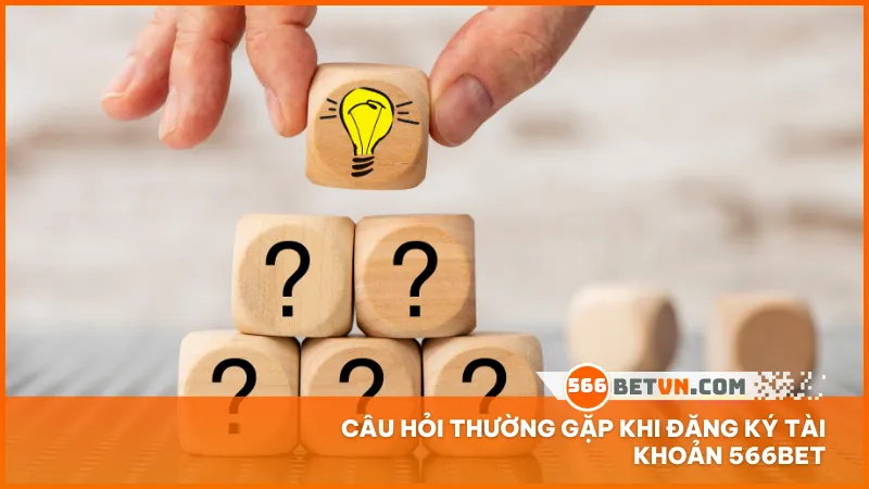 Tổng hợp các thắc mắc phổ biến giúp người chơi mới hiểu rõ và tự tin hơn khi tạo tài khoản trên 566bet.