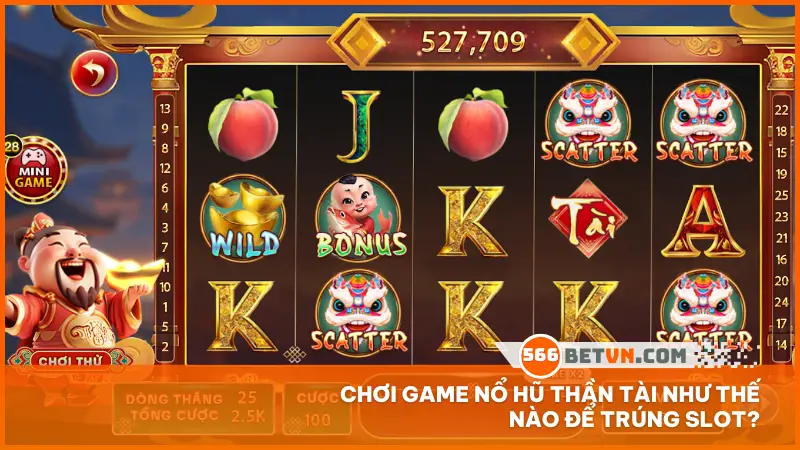 Chơi game nổ hũ Thần Tài như thế nào để trúng slot?