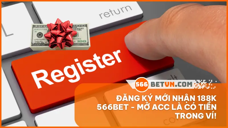 đăng ký mới nhận 188K tại 566bet