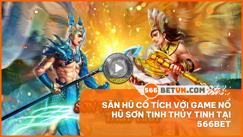 Game nổ hũ Sơn Tinh Thủy Tinh