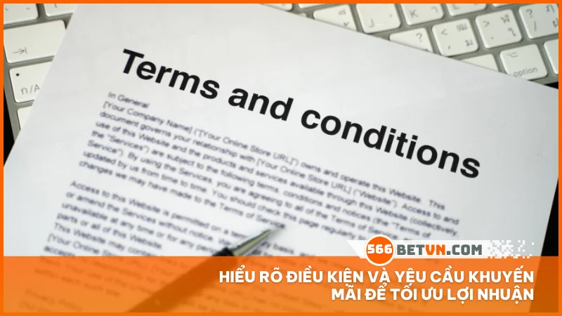 Hiểu rõ điều kiện và yêu cầu khuyến mãi để tối ưu lợi nhuận
