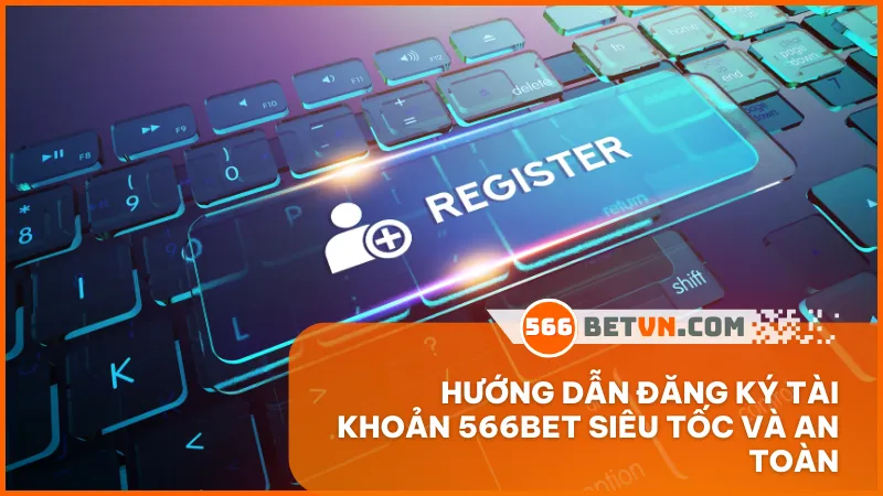 Cách đăng ký tại 566bet được tối ưu đơn giản, ai cũng có thể tự thực hiện chỉ trong vài phút để bắt đầu cá cược.