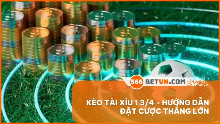 Kèo tài xỉu 1 3/4 - Hướng dẫn đặt cược thắng lớn