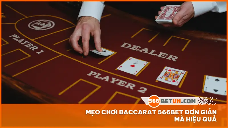 Mẹo chơi Baccarat 566bet đơn giản mà hiệu quả