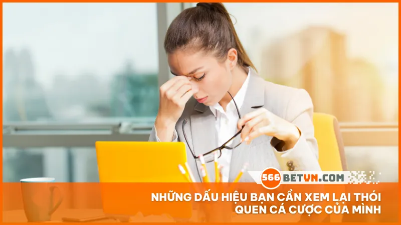 Nhận diện sớm các dấu hiệu lệch lạc giúp bạn chủ động điều chỉnh hành vi cá cược kịp thời