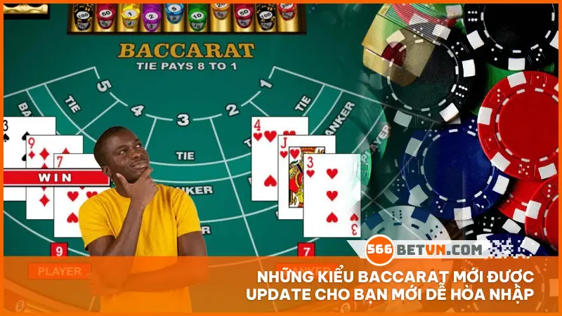 Những kiểu Baccarat mới được update cho bạn mới dễ hòa nhập