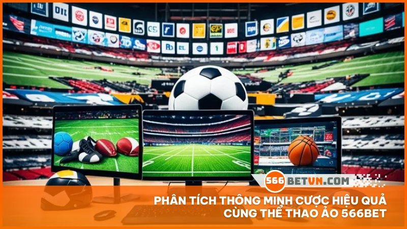 Phân tích thông minh cược hiệu quả cùng thể thao ảo 566BET