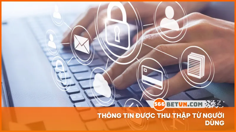 566bet chỉ thu thập thông tin cần thiết nhằm phục vụ xác minh, hỗ trợ người dùng và đảm bảo an ninh hệ thống