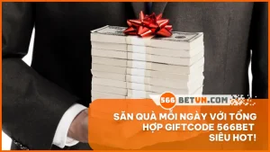 Tổng hợp giftcode 566bet